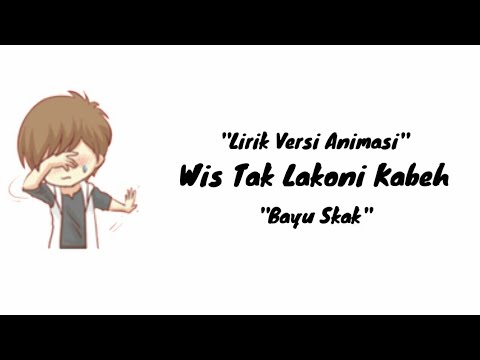 Lirik Lagu Galau Wes Tak Lakoni Kabeh - Yowis Ben (versi Animasi)