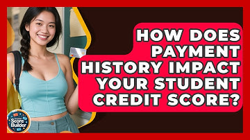 How Does Payment History Impact Your Student Credit Score? - Student Score Builder