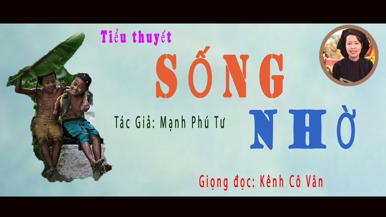 Truyện hôn nhân gia đình ngày xưa | SỐNG NHỜ (Full)... - youtube