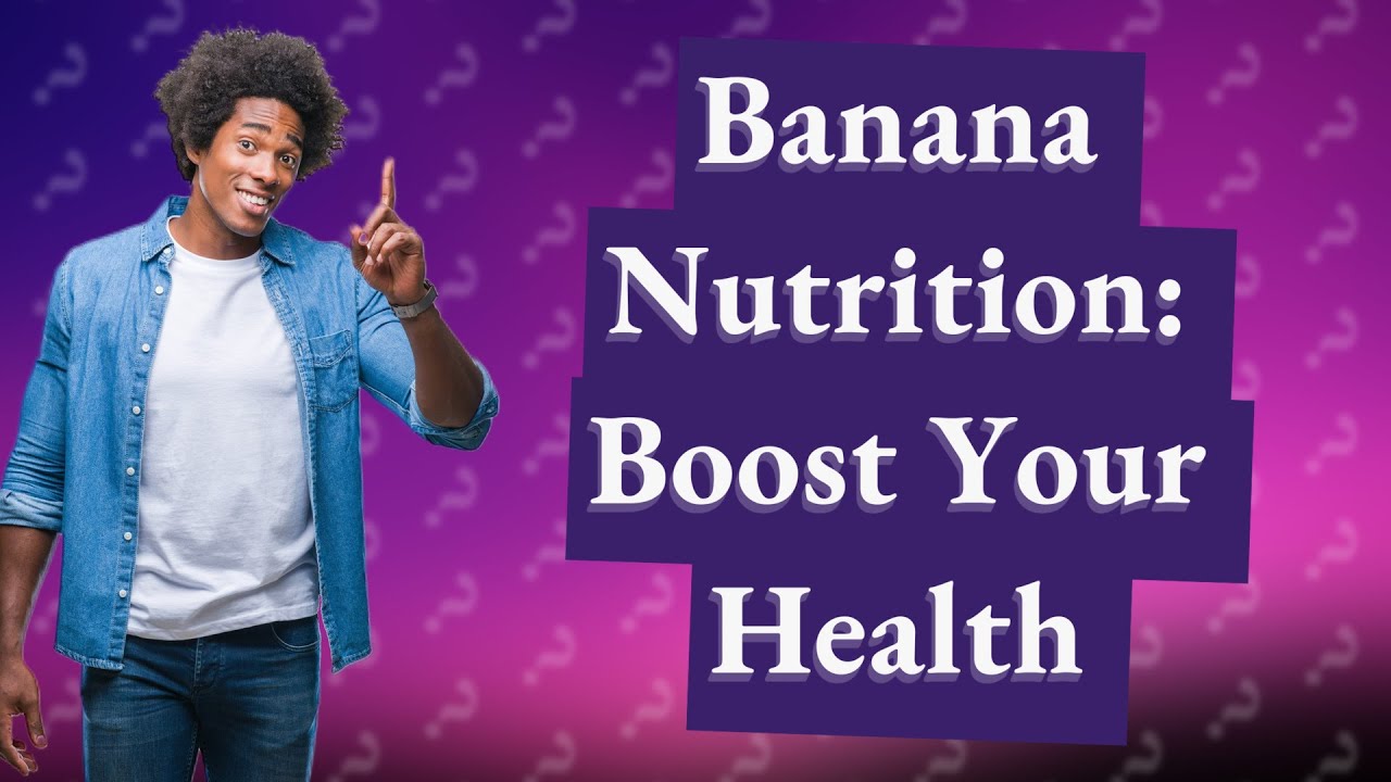 How Beneficial is Banana Nutrition to My Health? YouTube