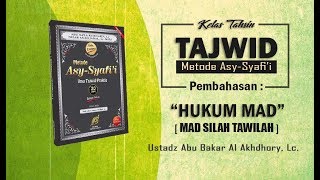 Tajwid Metode Asy-Syafi'i (31) : Hukum Mad (Mad Silah Tawilah) - Ustadz Abu Bakar Al Akhdhory, Lc.