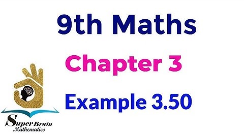 9th maths Example 3.50 | Class 9 maths chapter 3 example 3.50 | Super brain mathematics