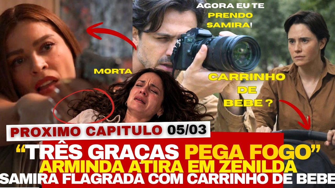 PROXIMO CAPITULO | #TresGraças | SAMIRA Flagrada com o bebe ! ARMINDA Choca todo mundo ao atirar ...
