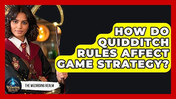 How Do Quidditch Rules Affect Game Strategy? - The Wizarding Realm