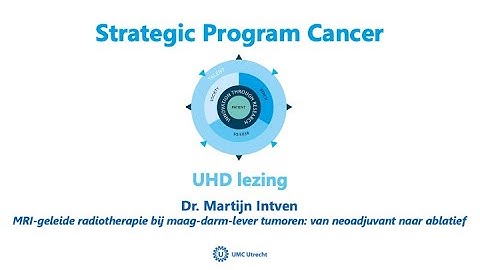 MRI-geleide radiotherapie bij MDL tumoren - Associate prof. lecture dr. M. Intven | UMC Utrecht