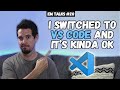 I Switched to VS Code and It&#39;s Kinda OK