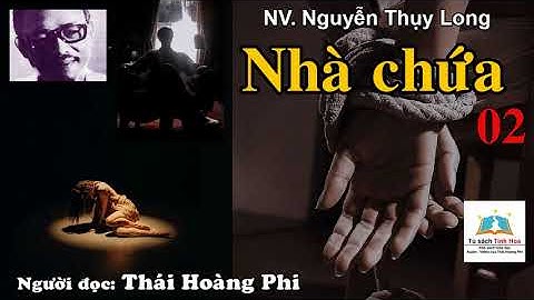 NHÀ CHỨA. Tập 02. Tác giả: NV. Nguyễn Thụy Long. Người đọc: Thái Hoàng Phi