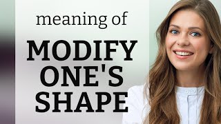 Unveiling the Mystery: 'Modify One's Shape' Explained