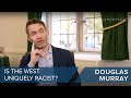 Douglas Murray | Is the West uniquely racist?