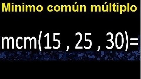mcm de 15 , 25 y 30 . Minimo comun multiplo de varios numeros con descomposicion