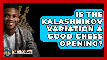 Is The Kalashnikov Variation A Good Chess Opening? - The Board Game Xpert