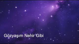 Gözyaşım Nehir Gibi