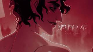 Super Psycho Love - Simon Curtis Slowed