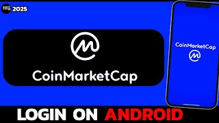How to Login to CoinMarketCap Account on Your Android | Easy Step-by-Step Tutorial (2025 Update)
