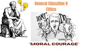 6. GE8 Ethics: Moral Courage.