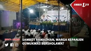 SAMBUT RAMADHAN, WARGA KEPANJEN GUMUKMAS BERSHOLAWAT