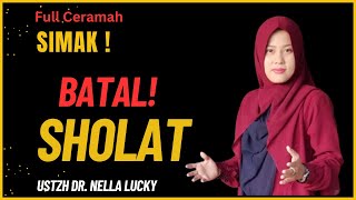 Batal! Hati hati jangan lakukan ini dalam Sholat | Full Ceramah | Dr. Nella Lucky