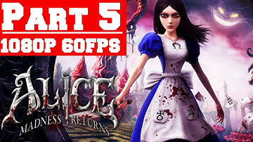 Alice Madness Returns Gameplay Walkthrough Part 5 - No Commentary (PC)