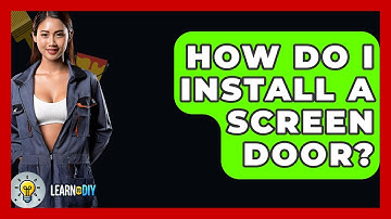 How Do I Install A Screen Door? - LearnToDIY360.com