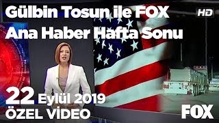 Erdoğan ABD'de... 22 Eylül 2019 Gülbin Tosun ile FOX Ana Haber Hafta Sonu