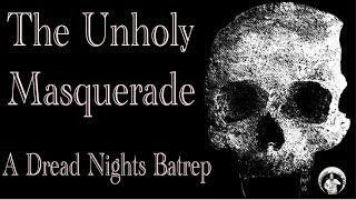 The Unholy Masquerade - A Dread Nights Batrep