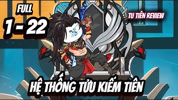 Full 1 - 22 | Hệ Thống Tửu Kiếm Tiên | Tu Tiên Review