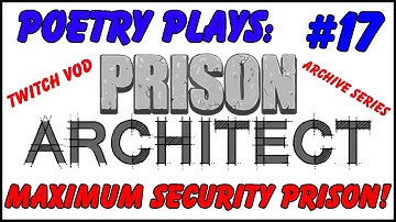 Prison Architect - Maximum Security Prison! [Episode 17] -  Archive Series/Twitch Vods