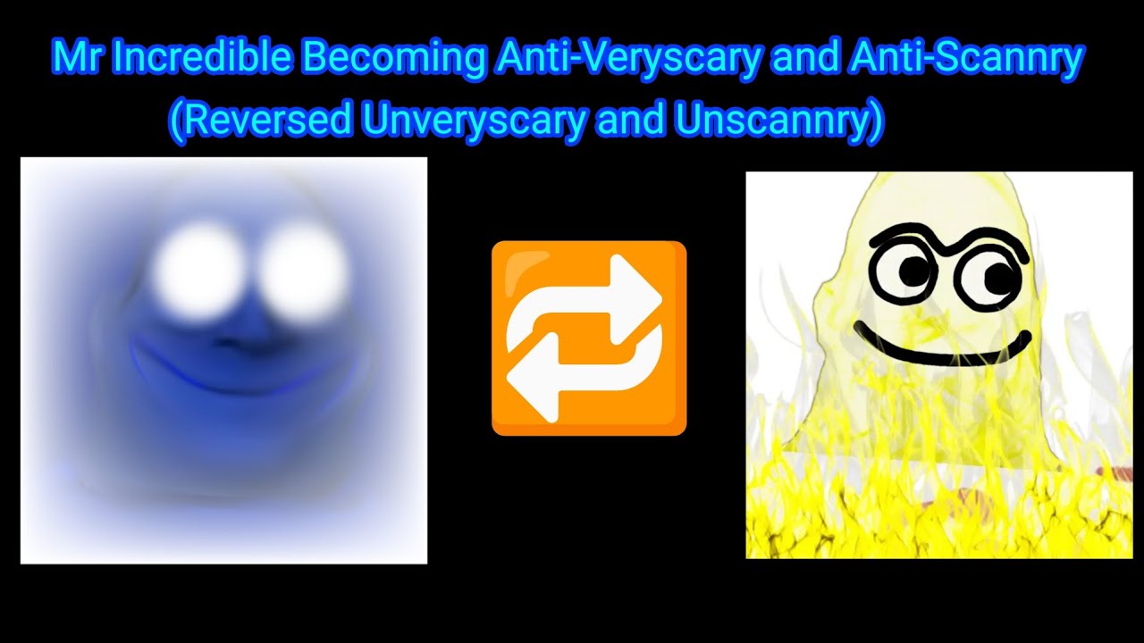 Mr Incredible Becoming Anti-Veryscary and Anti-Scannry at the same time (Fixed)