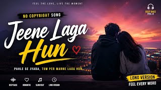 Jeene Laga Hun ❤️ | No Copyright Romantic Song | Deep Bass | Long Version 2026 || #lovesong #viral