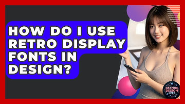 How Do I Use Retro Display Fonts In Design? - Graphic Design Nerd