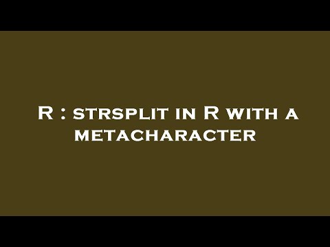 R : strsplit in R with a metacharacter