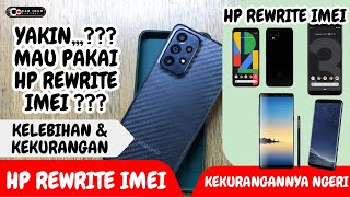 KELEBIHAN DAN KEKURANGAN HP REWRITE IMEI / YAKIN MASIH MAU PAKAI HP REWRITE IMEI ? BISA BAHAYA LOH !