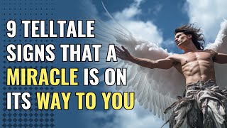 9 Telltale Signs That a Miracle Is On Its Way to You | Awakening | Spirituality | Chosen Ones by SlightlyBetter 427 views 11 hours ago 10 minutes, 37 seconds
