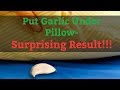Put Garlic Under Pillow- Surprising Result! Put Garlic Under Your Pillow and This Will Happen to You