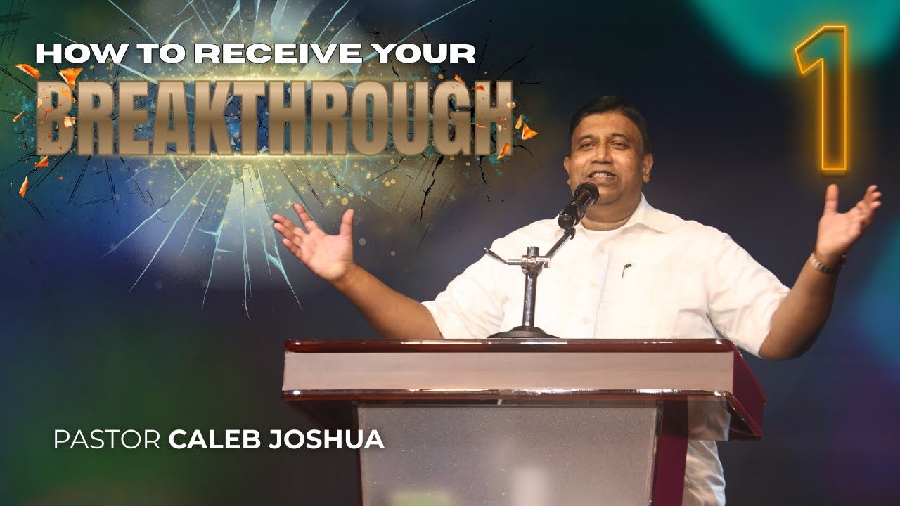 How to receive your Breakthrough - Pastor Caleb Joshua