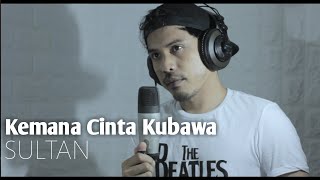 Kemana cinta kubawa - Sultan (cover) by Nurdin yaseng