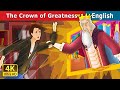 The Crown of Greatness in English | Stories for Teenagers | English Fairy Tales