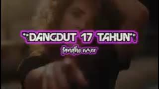 DANGDUT 17 TAHUN Fandox Remix