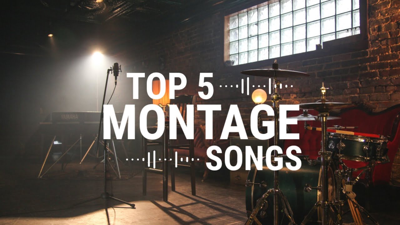 Top 5 Montage Songs