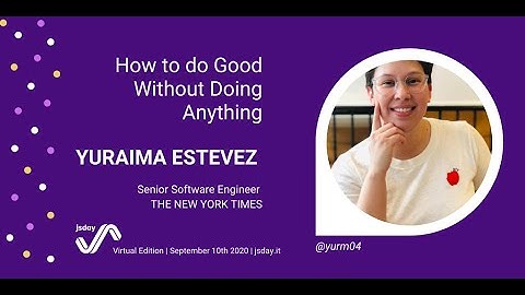 HOW TO DO GOOD WITHOUT DOING ANYTHING - Yuraima Estevez - jsday 2020