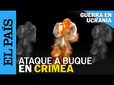 GUERRA UCRANIA | Ucrania destruye un buque de guerra ruso con misiles guiados en Crimea | EL PAÍS