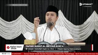 LIVE  Tafsir Surat Al Infitar Ayat 4 - Ustadz Abdullah Zaen, Lc. M.A.