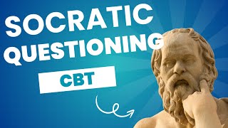 Socratic Questioning in CBT: Rethink Your Thoughts