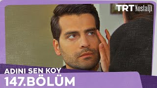 Adını Sen Koy 147.Bölüm