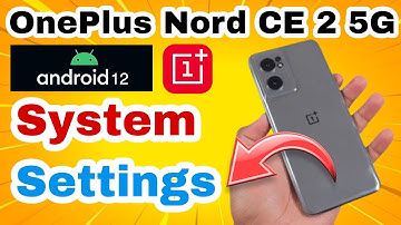OnePlus Nord CE 2 5G Android 12 System Setting || How To Enable System Setting पूरे features के साथ