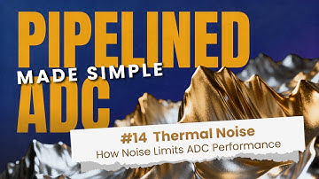 Pipelined ADCs Made Simple #14: Thermal Noise Consideration | #adc #edtech #analog #circuit