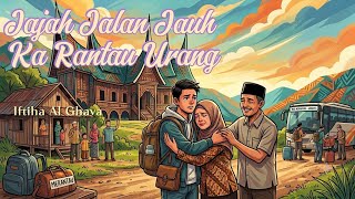 Jajah Jalan Jauh Ka Rantau Urang - Iftiha al ghava