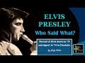Elvis Presley -  Who Said What?