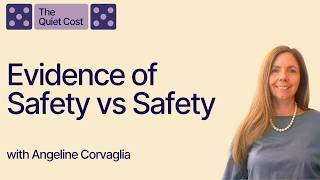 Evidence of Safety vs Actual Safety