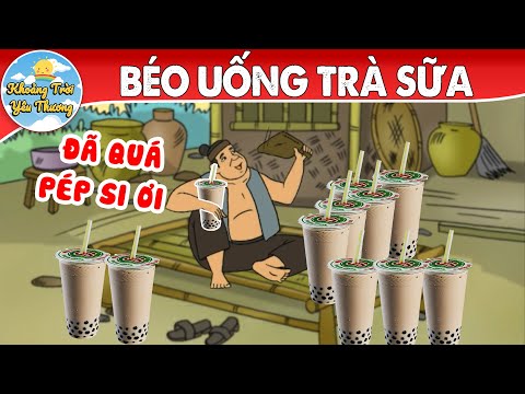 #1 BÉO UỐNG TRÀ SỮA | TRUYỆN CỔ TÍCH | KHOẢNH KHẮC KỲ DIỆU | PHIM HOẠT HÌNH HAY NHẤT 2022 Mới Nhất